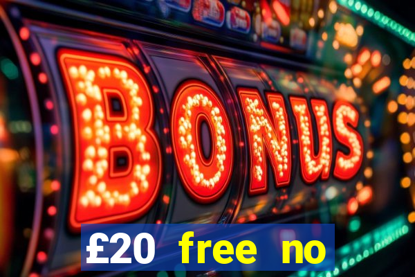 £20 free no deposit casino uk