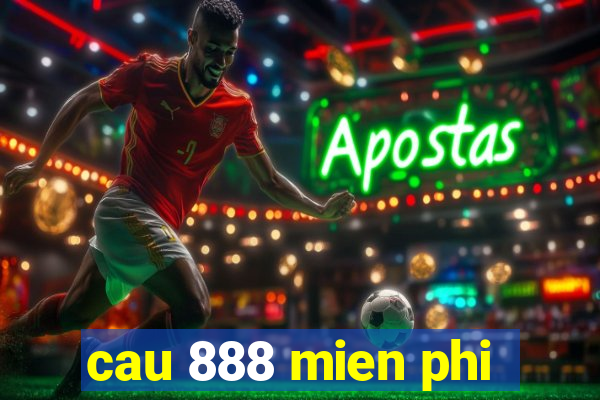 cau 888 mien phi