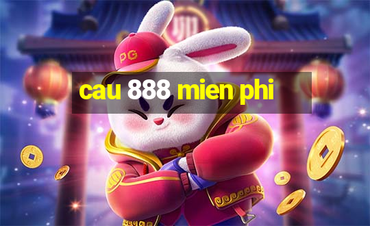 cau 888 mien phi