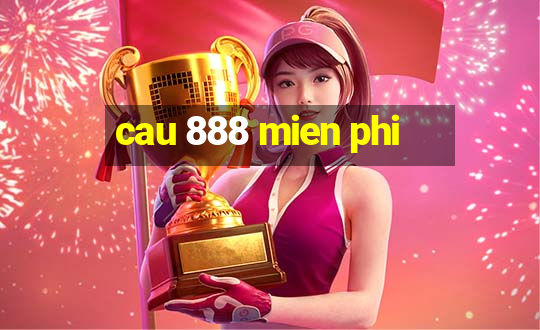 cau 888 mien phi