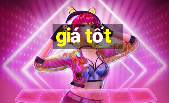 giá tốt