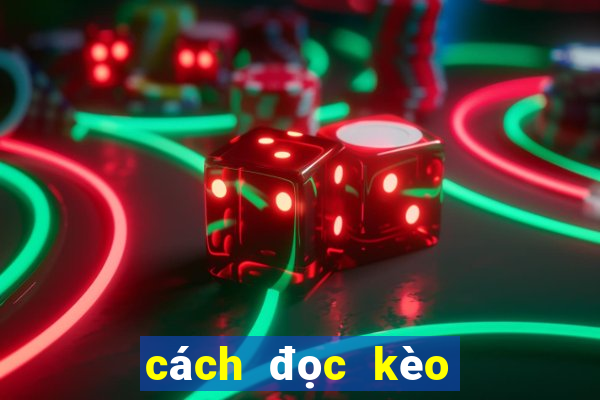 cách đọc kèo bóng đá châu âu