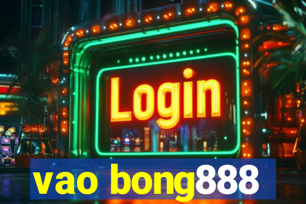 vao bong888