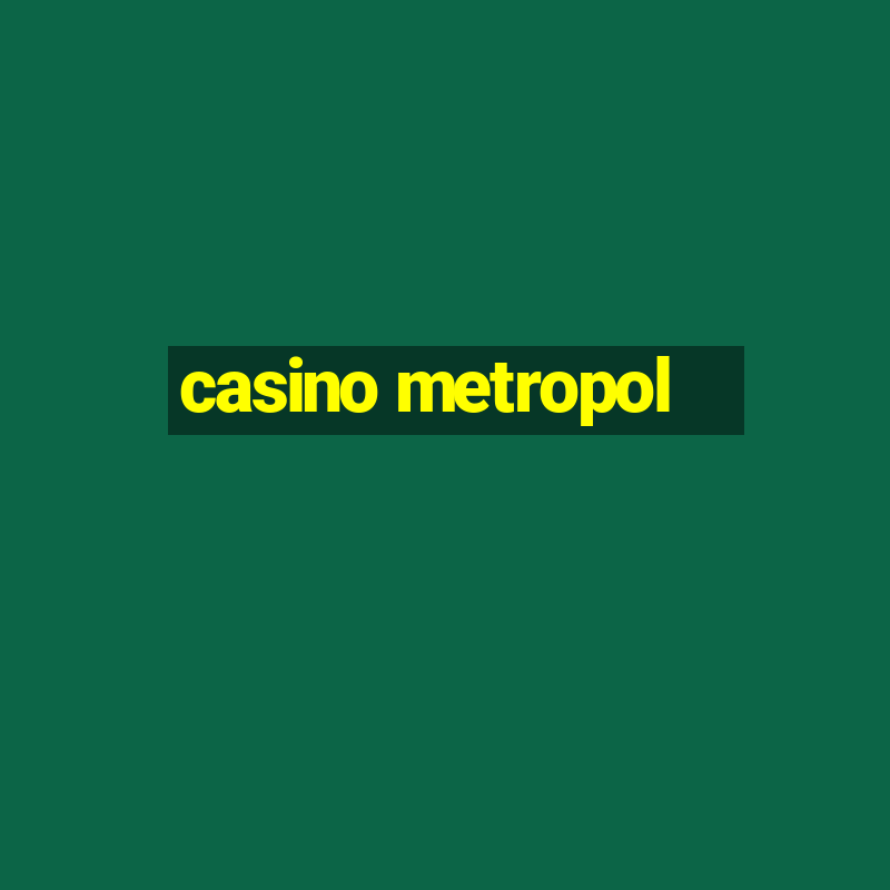 casino metropol