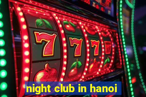 night club in hanoi