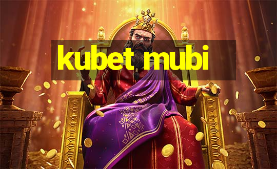 kubet mubi