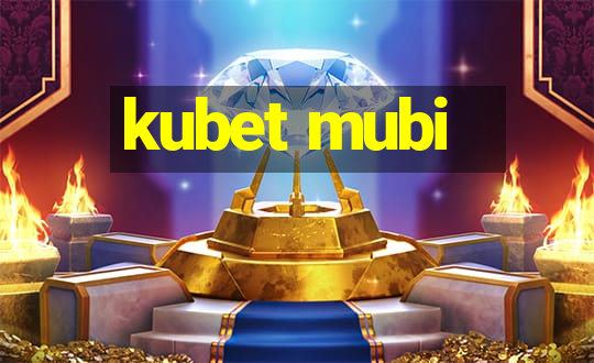 kubet mubi