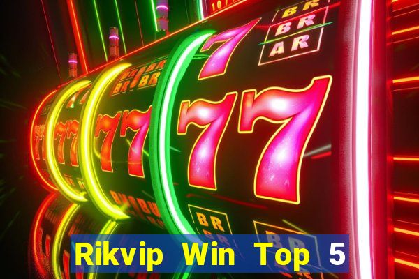 Rikvip Win Top 5 Game Bài Đổi Thưởng