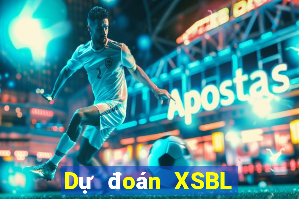 Dự đoán XSBL ngày 10