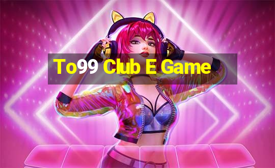 To99 Club E Game