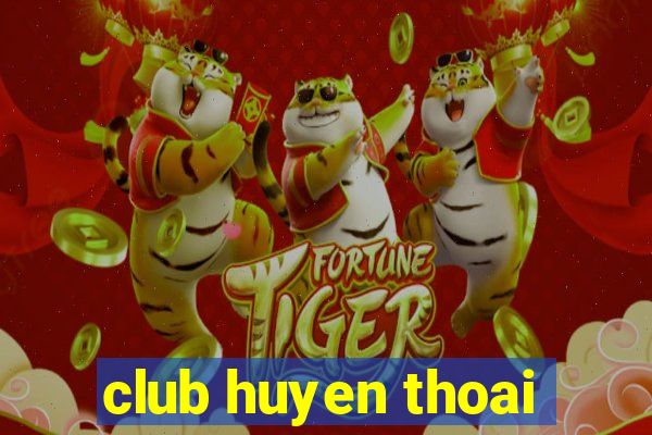 club huyen thoai