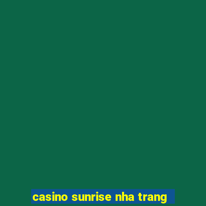 casino sunrise nha trang