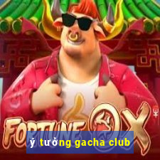 ý tưởng gacha club