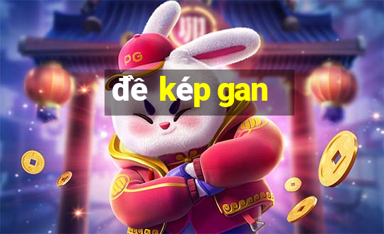 đề kép gan