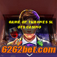 game of thrones slots casino