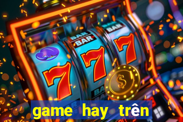 game hay tren may tinh