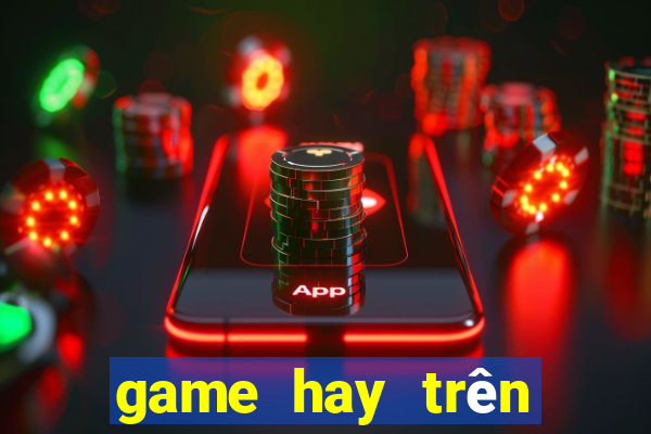 game hay tren may tinh