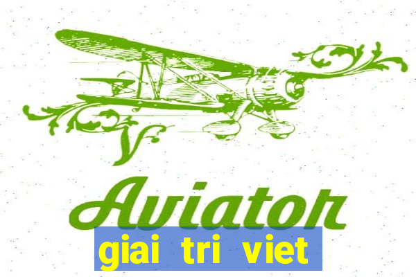 giai tri viet trong ngay