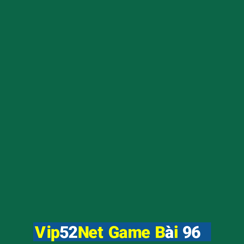 Vip52Net Game Bài 96