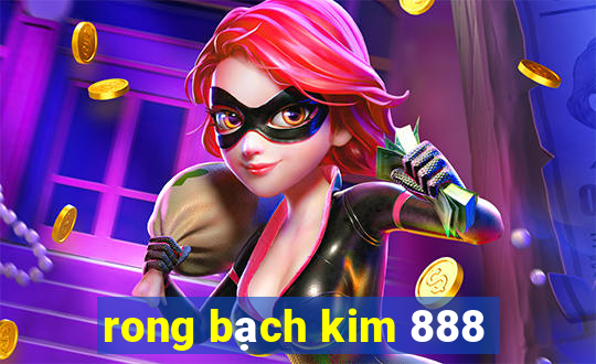 rong bạch kim 888