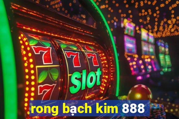 rong bạch kim 888