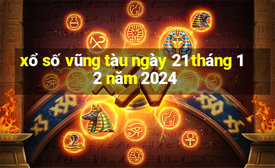 xổ số vũng tàu ngày 21 tháng 12 năm 2024