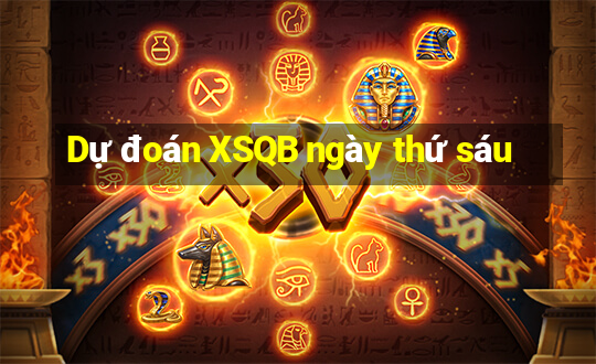 Dự đoán XSQB ngày thứ sáu