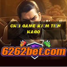 chơi game kiếm tiền hago