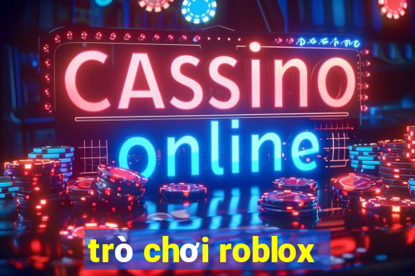 trò chơi roblox