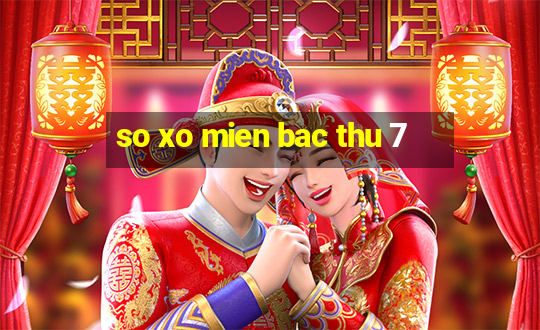 so xo mien bac thu 7