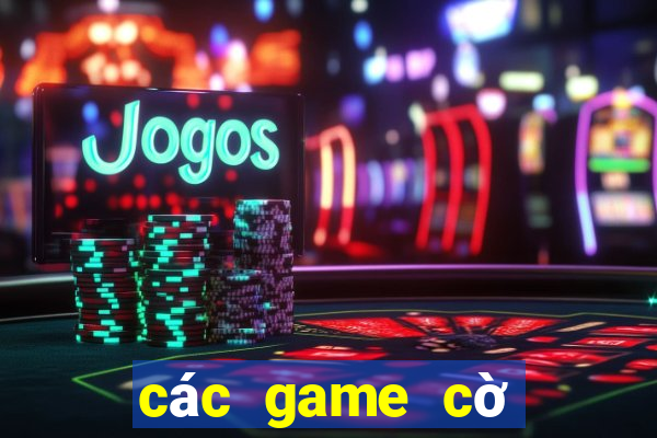 các game cờ bạc online