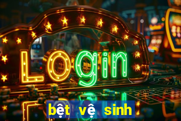 bệt vệ sinh hảo cảnh