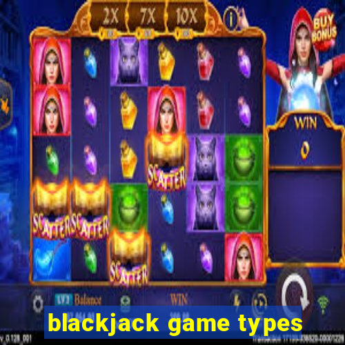 blackjack game types