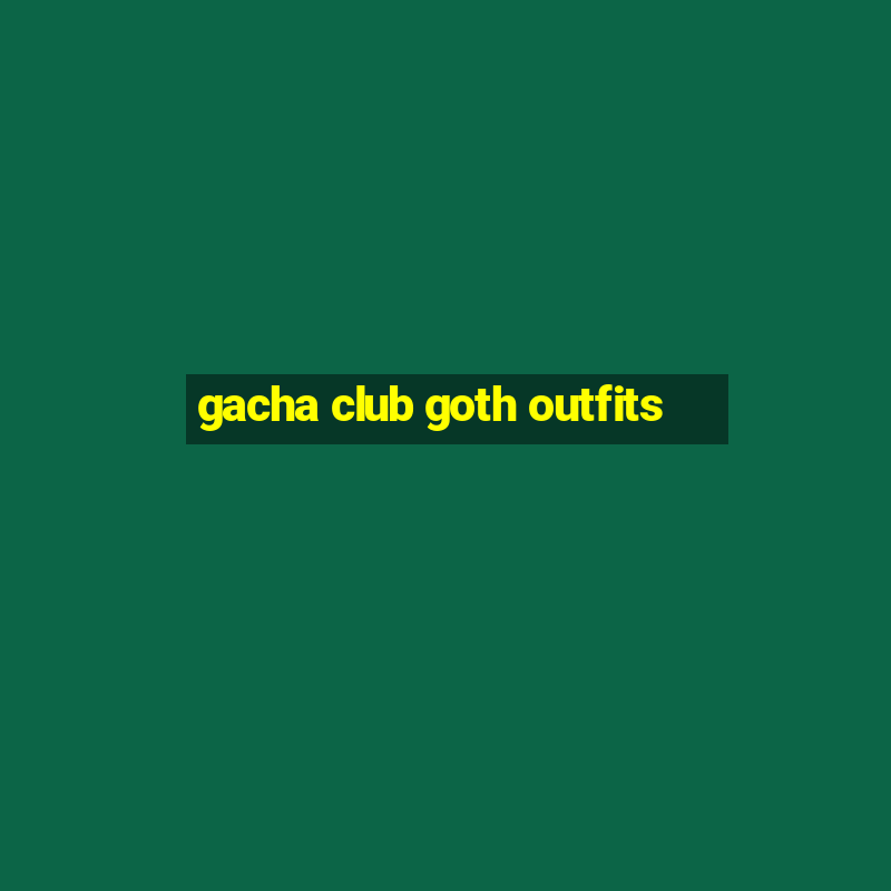 gacha club goth outfits