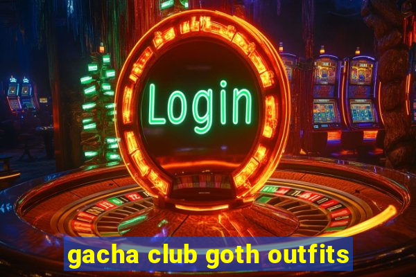 gacha club goth outfits