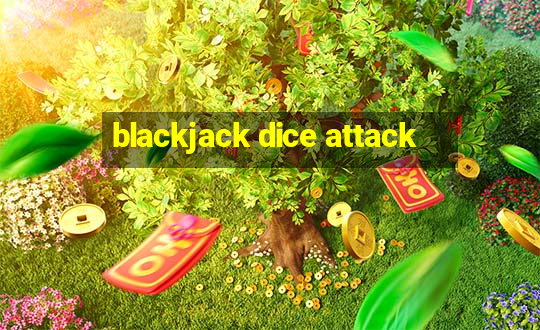 blackjack dice attack