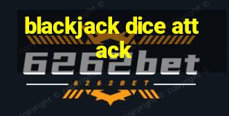 blackjack dice attack