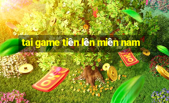 tai game tiên lên miên nam