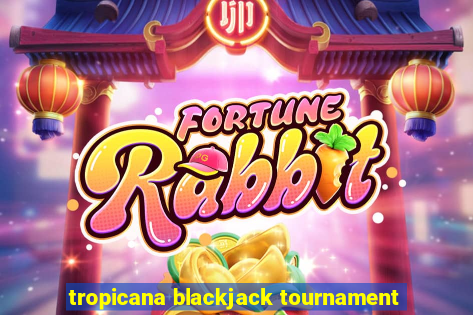 tropicana blackjack tournament