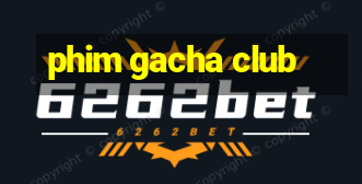 phim gacha club