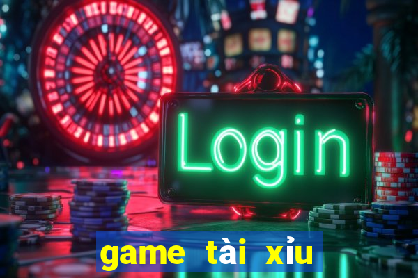 game tài xỉu ăn tiền