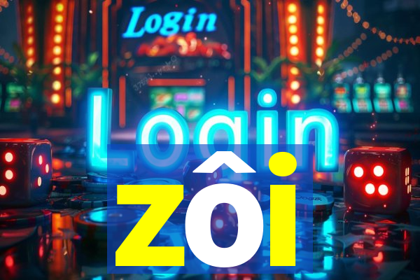 zôi