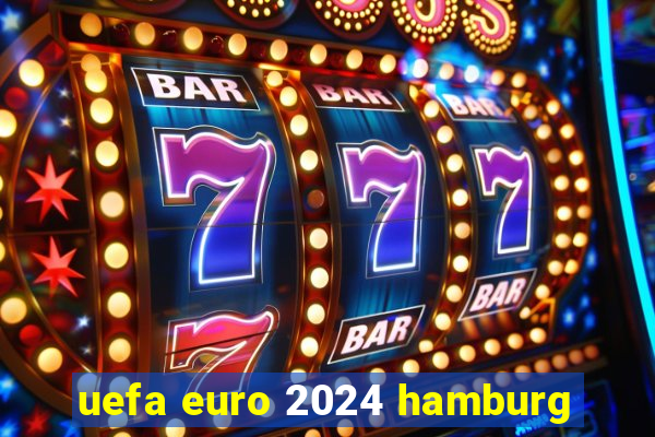 uefa euro 2024 hamburg