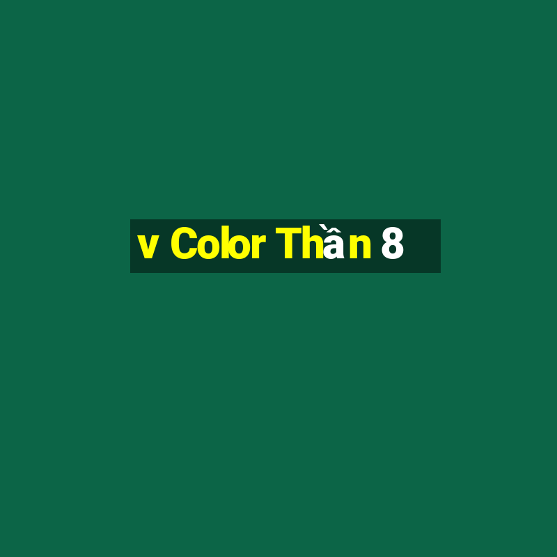 v Color Thần 8