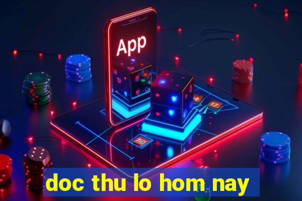 doc thu lo hom nay