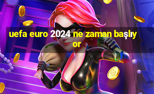 uefa euro 2024 ne zaman başlıyor