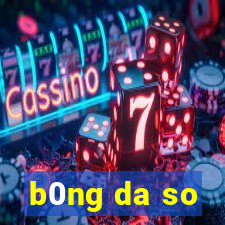 b0ng da so