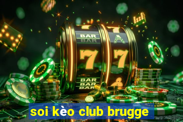 soi kèo club brugge