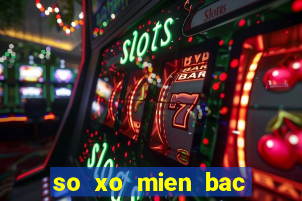 so xo mien bac thu 3