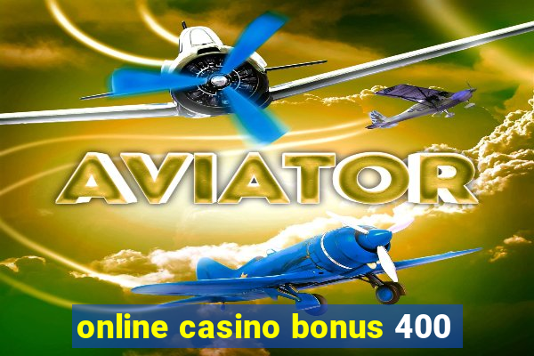 online casino bonus 400